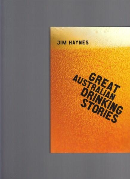 Great Australian Drinking Stories - Haynes, Jim