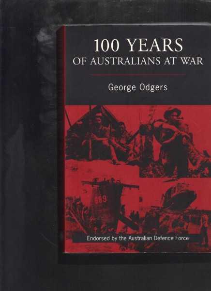 100 Years of Australians at War - Odgers, George