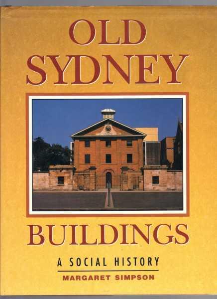 Old Sydney Buildings: A Social History - Simpson, Margaret