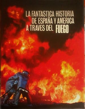 LA FANTASTICA HISTORIA DE ESPAÑA Y AMERICA A TRAVES DEL FUEGO