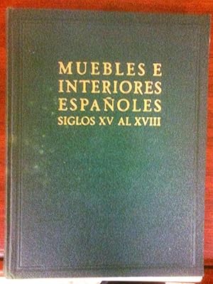 MUEBLES E INTERIORES ESPAÑOLES DEL SIGLO XV AL XVII (De La Obra Tratado Práctico Del Mueble Español)