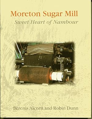 Moreton Sugar Mill : Sweet Heart of Nambour