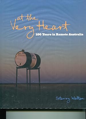 At the Very Heart : 100 Years in Remote Australia