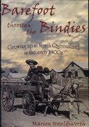 Barefoot Barefoot Through the Bindies : Growing up in North Queensland in the early 1900s