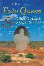 The Eulo Queen & Other Outback & Opal Stories