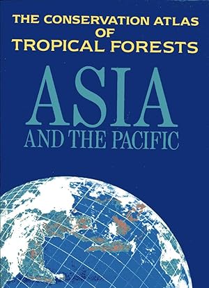 The Conservation Atlas of Tropical Forests : Asia and the Pacific / The World Conservation Union.