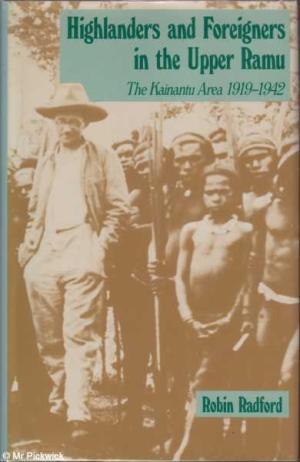 Highlanders and Foreigners in the Upper Ramu : the Kainantu Area 1919-1942