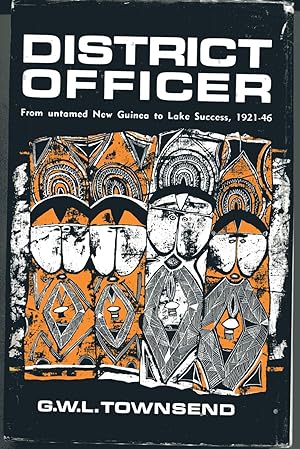 District Officer : From Untamed New Guinea to Lake Success, 1921-46