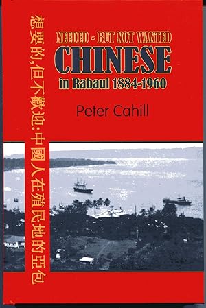 Needed -- But not Wanted : Chinese in Colonial Rabaul, New Guinea 1884-1960