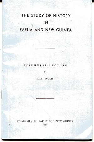 The Study of History in Papua and New Guinea : Inaugural Lecture