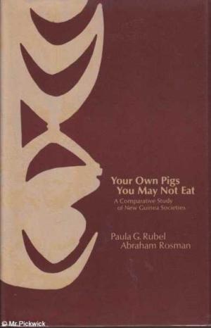 Your Own Pigs You May Not Eat: A Comparative Study of New Guinea Societies.