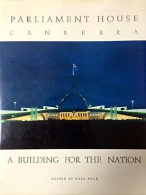 Parliament House, Canberra : a Building for the Nation