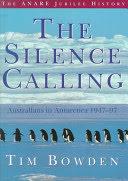 The Silence Calling : Australians in Antarctica 1947-97