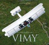 Vimy : [The Vimy Expeditions] : The Flying Machine that Moved Humanity