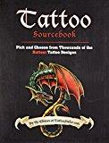 Tattoo Sourcebook : Pick and Choose from Thousands of the Hottest Tattoo Designs
