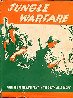 Jungle Warfare : With the Australian Army in the South-West Pacific WITH Khaki and Green : With t...