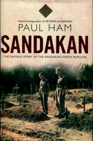 Sandakan : the Untold Story of the Sandakan Death Marches