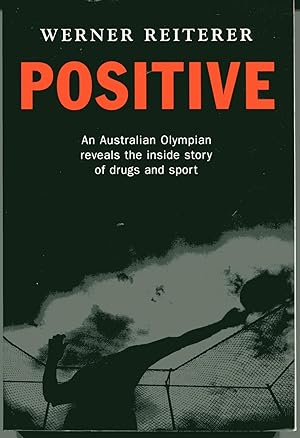 Positive : An Australian Olympian Reveals the Inside Story of Drugs and Sport