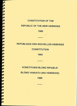 Constitution of the Republic of the New Hebrides 1980 = Republique des Nouvelles-Hebrides constit...