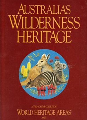 Australia's Wilderness Heritage. Two volumes in slipcase: I, World Heritage Areas; 2, Flora and F...