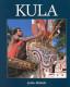 Kula : myth and magic in the Trobriand Islands Papua New Guinea