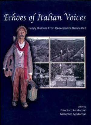 Echoes of Italian Voices : Family Histories from Queensland's Granite Belt