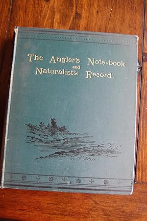 The Anglers Note Book and Naturalists Record