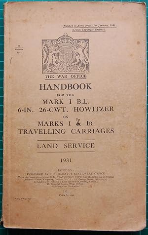 Handbook for the Mark 1 B.L. 6-IN 26-CWT Howitzer on Marks 1 to 1R Travelling Carriages