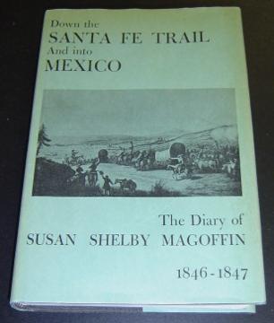 down the santa fe trail and into mexico essay Roads, trails, and journeys down the santa fe trail with susan shelby magoffin, 1846-1847 from american realities: historical episodes from reconstruction to the present (volume i, fifth edition, 2000. down the santa fe trail and into mexico essay Roads, trails, and journeys down the santa fe trail with susan shelby magoffin, 1846-1847 from american realities: historical episodes from reconstruction to the present (volume i, fifth edition, 2000.