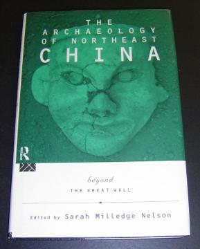 The Archaeology of Northeast China: Beyond the Great Wall