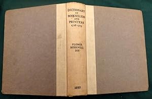 A Dictionary Of The Printers And Booksellers Who Were At Work In England Scotland And Ireland Fro...