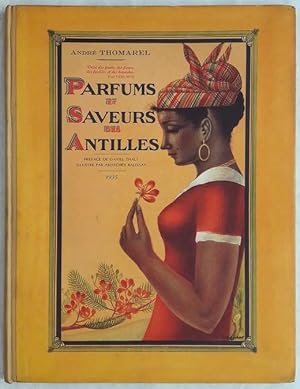 Parfums et saveurs des Antilles. Préface de Daniel Thaly. Illustré par Ardachés Baldjian.