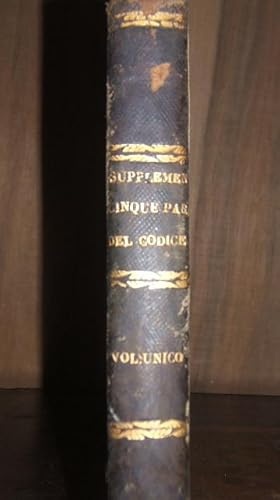 SUPPLEMENTO ALLE 5 PARTI DEL CODICE CIVILE, PER LO REGNO DELLE DUE SICILIE. CONTENENTE TUTTE LE D...