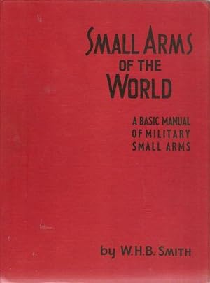 SMALL ARMS OF THE WORLD. THE BASIC MANUAL OF MILITARY SMALL ARMS