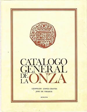 CATÁLOGO GENERAL DE LA ONZA (DOBLÓN DE A OCHO) DE ESPAÑA Y AMÉRICA