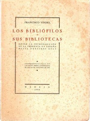 LOS BIBLIÓFILOS Y SUS BIBLIOTECAS DESDE LA INTRODUCCIÓN DE LA IMPRENTA EN ESPAÑA HASTA NUESTROS DÍAS