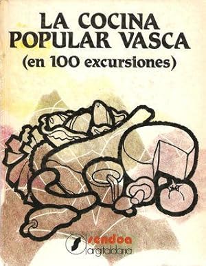 LA COCINA POPULAR VASCA (EN 100 EXCURSIONES)