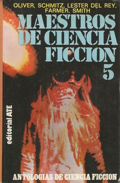 MAESTROS DE LA CIENCIA FICCIÓN 5. OLIVER, SCHMITZ, LESTER DEL REY, FARMER, SMITH