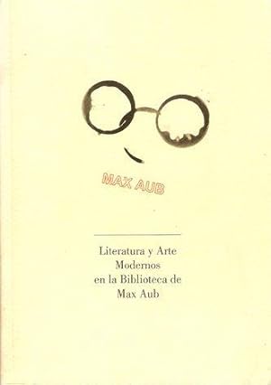 LITERATURA Y ARTE MODERNOS EN LA BIBLIOTECA DE MAX AUB"