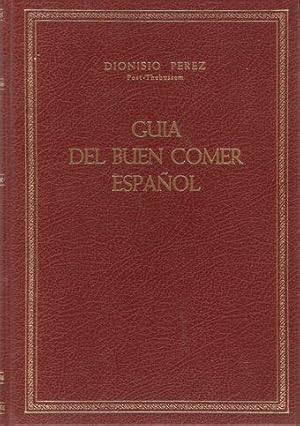 GUÍA DEL BUEN COMER ESPAÑOL. INVENTARIO Y LOA DE LA COCINA CLÁSICA DE ESPAÑA Y SUS REGIONES