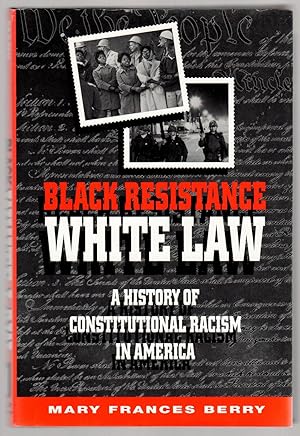 BLACK RESISTANCE / WHITE LAW A History of Constitutional Racism in America