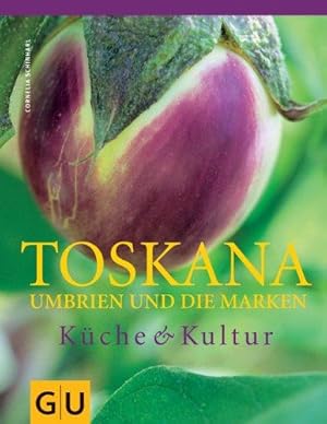 Toskana, Umbrien und die Marken. Küche und Kultur.