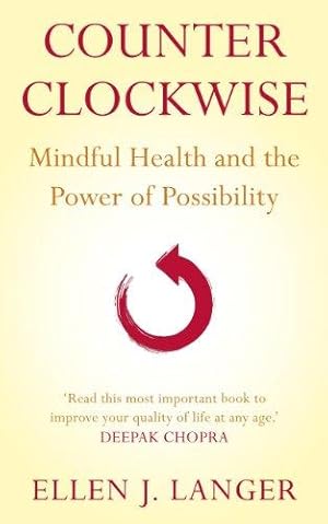 Counterclockwise. Mindful Health and the Power of Possibility.