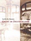 Gaudí in Deutschland. Lyrik des Raums. Anläßlich der Ausstellung in den Kunstsammlungen Böttchers...