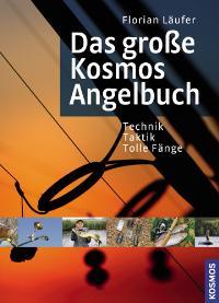 Das große Kosmos Angelbuch. Technik, Taktik, tolle Fänge.