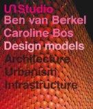 UN Studio. Designmodelle: Architektur, Urbanismus, Infrastruktur.