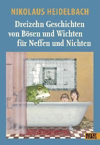 13 Geschichten von Bösen und Wichten für Neffen und Nichten.