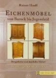 Eichenmöbel von Barock bis Jugendstil. Bürgerliche und ländliche Möbel , mit aktuellen Marktpreisen.