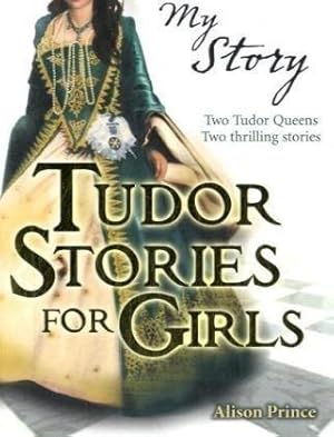 My Story. Tudor Stories for Girls.