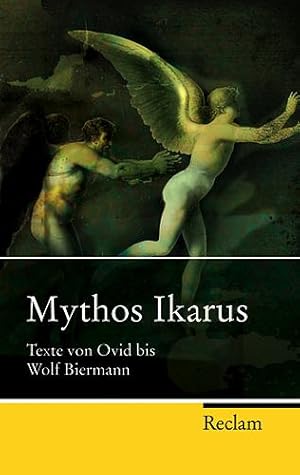 Mythos Ikarus. Texte von Ovid bis Wolf Biermann